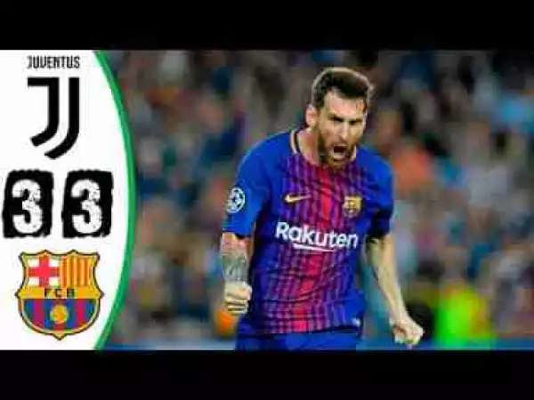 Video: Barcelona vs Juventus 3-3 - All Goals & Highlights